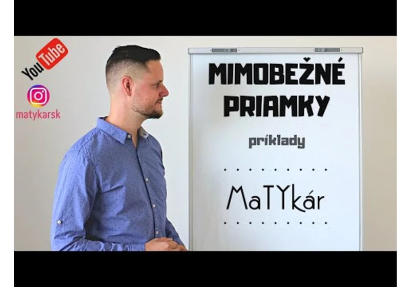 MIMOBEŽNÉ PRIAMKY - príklady