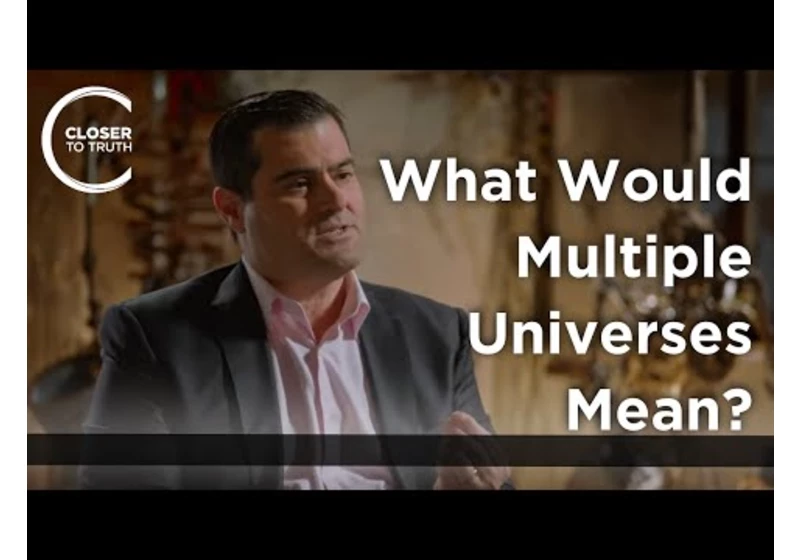 Brian Keating - What Would Multiple Universes Mean?