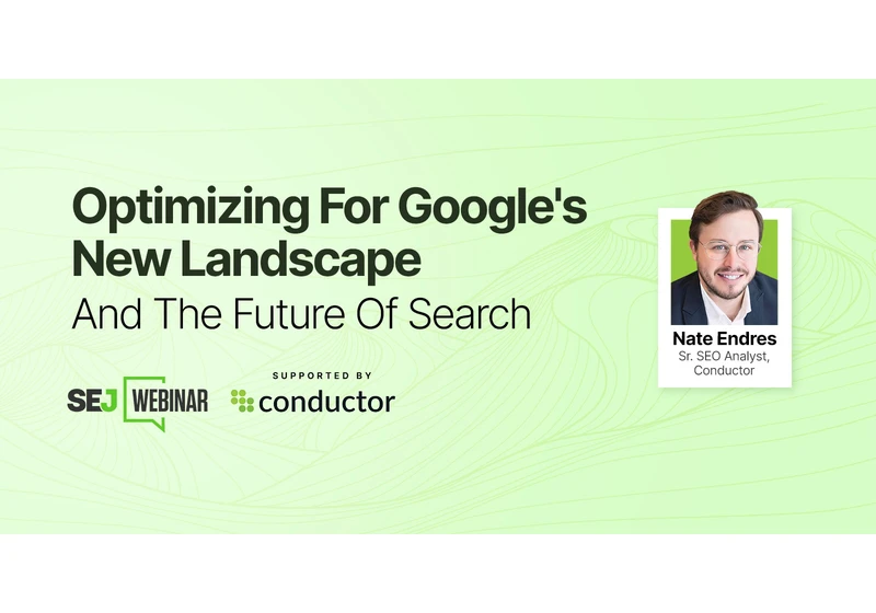 Optimizing For Google’s New Landscape And The Future Of Search [Webinar] via @sejournal, @lorenbaker