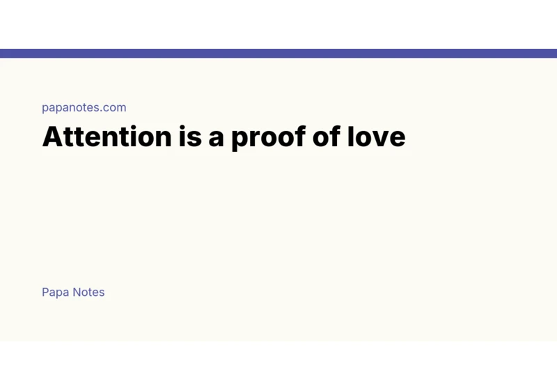 Attention Is a Proof of Love