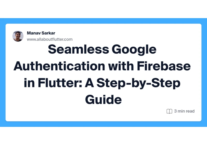 Seamless Google Authentication with Firebase in Flutter: A Step-by-Step Guide