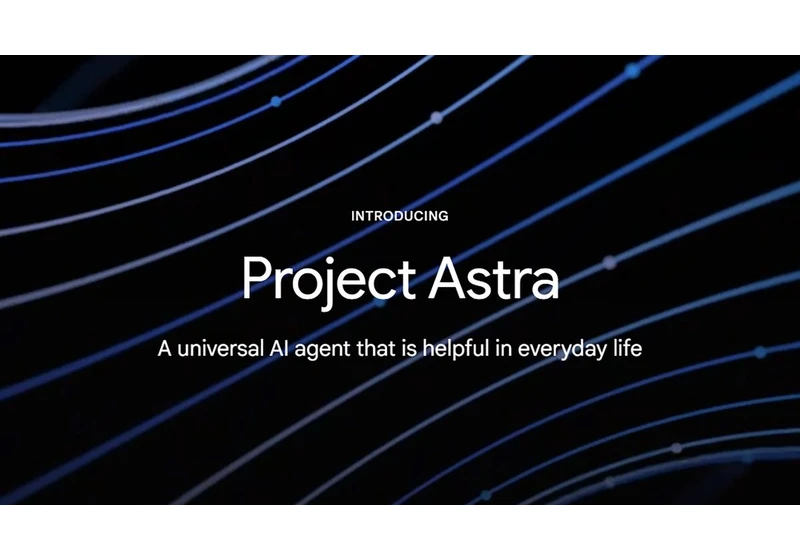  What is Project Astra? Google's futuristic universal assistant explained 