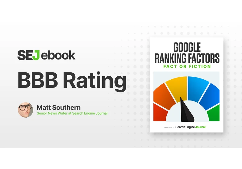 BBB Rating: Is It a Google Ranking Factor? via @sejournal, @MattGSouthern