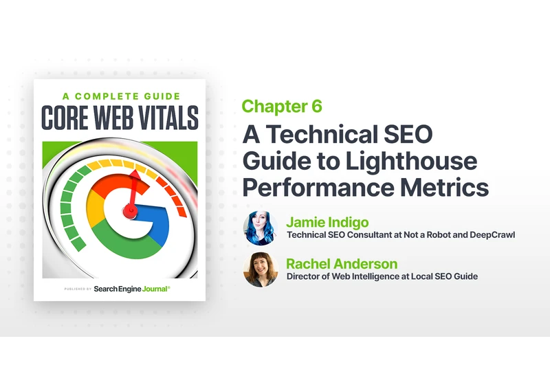 A Technical SEO Guide to Lighthouse Performance Metrics via @sejournal, @Jammer_Volts