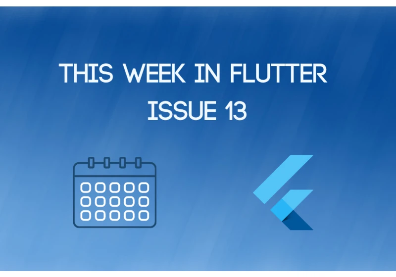 This week in Flutter #13