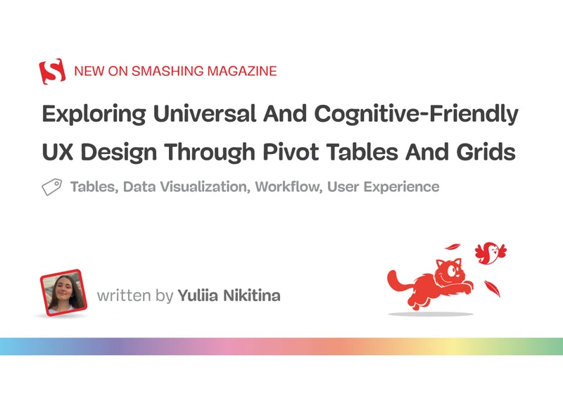 Exploring Universal And Cognitive-Friendly UX Design Through Pivot Tables And Grids