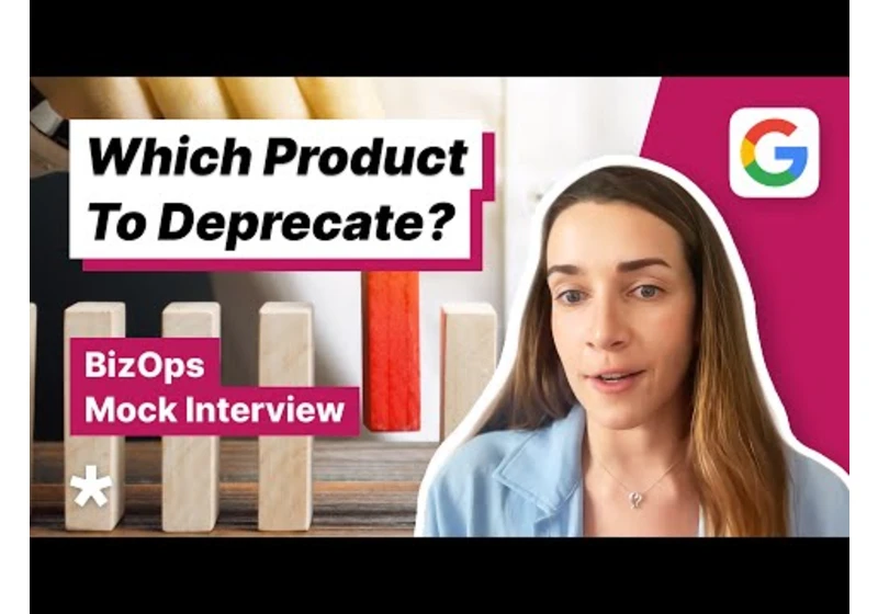 Deprecate a Google Product - BizOps Mock Interview (with Business Lead @ SoFi)