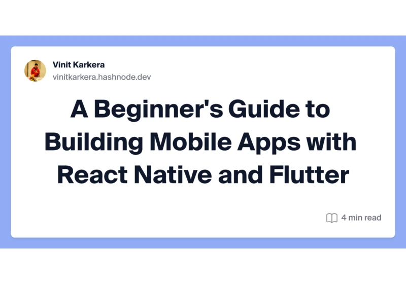 A Beginner's Guide to Building Mobile Apps with React Native and Flutter