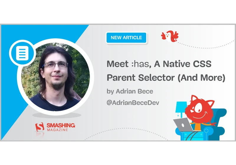 Meet <code>:has</code>, A Native CSS Parent Selector (And More)