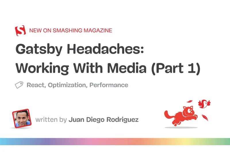 Gatsby Headaches: Working With Media (Part 1)