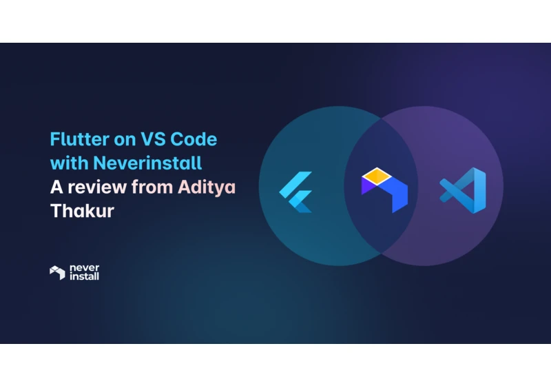 Flutter on VS Code with Neverinstall - A review from Aditya Thakur