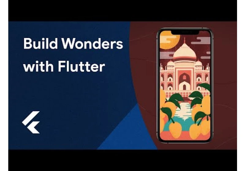 Build Wonders with Flutter