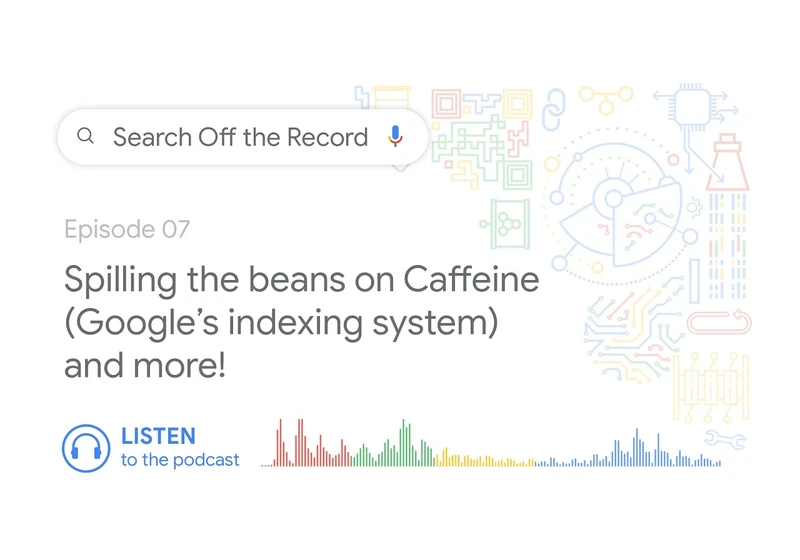 Spilling the beans on Caffeine (Google's indexing system) and more! | Search Off the Record podcast