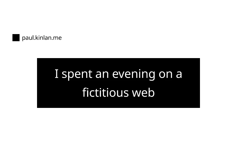 I spent an evening on a fictitious web