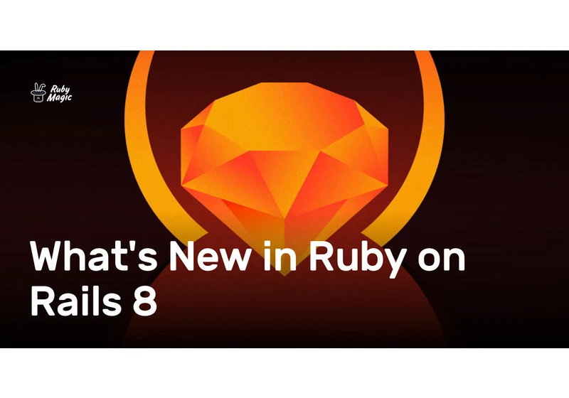 What's New in Ruby on Rails 8