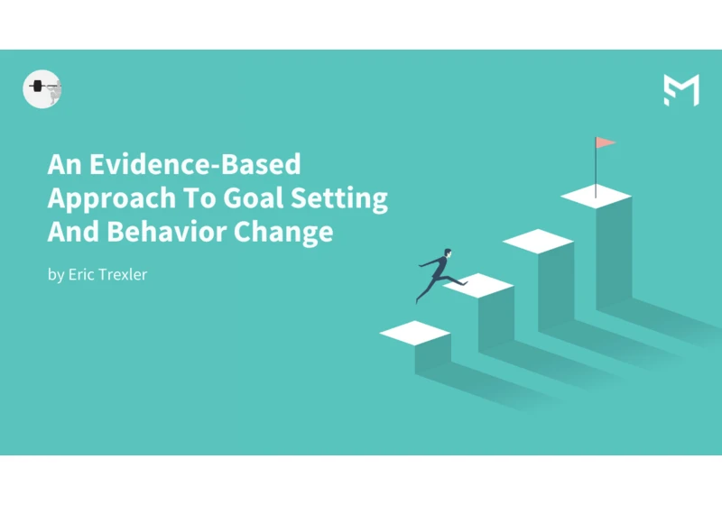 An Evidence-Based Approach to Goal Setting and Behavior Change