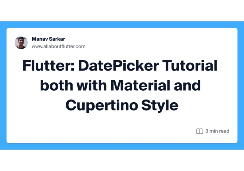 Flutter: DatePicker Tutorial both with Material and Cupertino Style