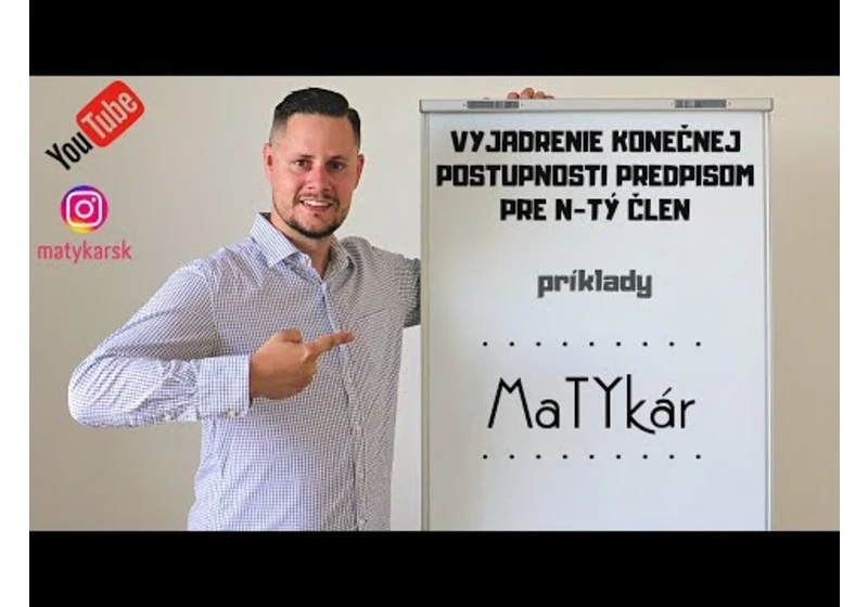 VYJADRENIE KONEČNEJ POSTUPNOSTI predpisom pre n-tý člen - príklady