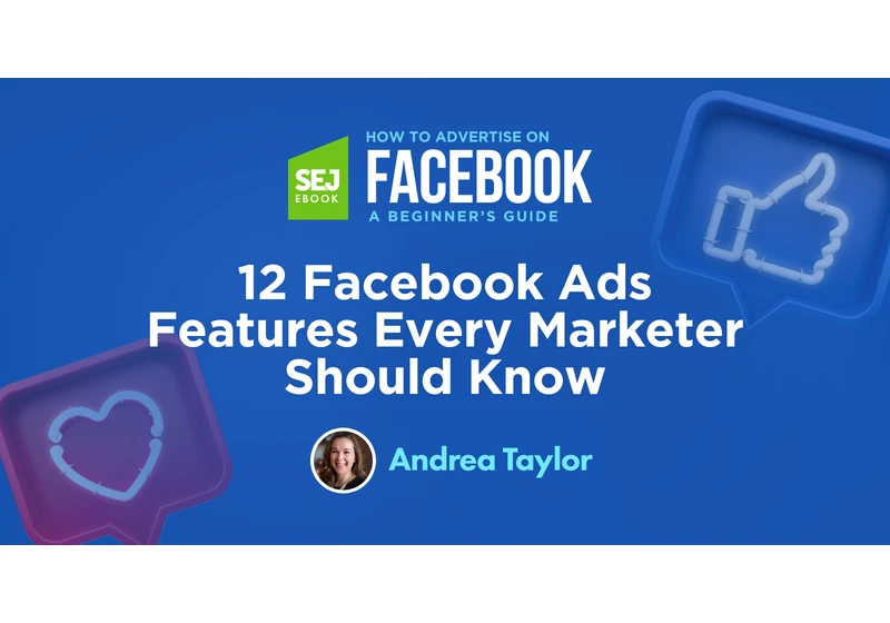 12 Facebook Ads Features Every Marketer Should Know via @sejournal, @afhammer