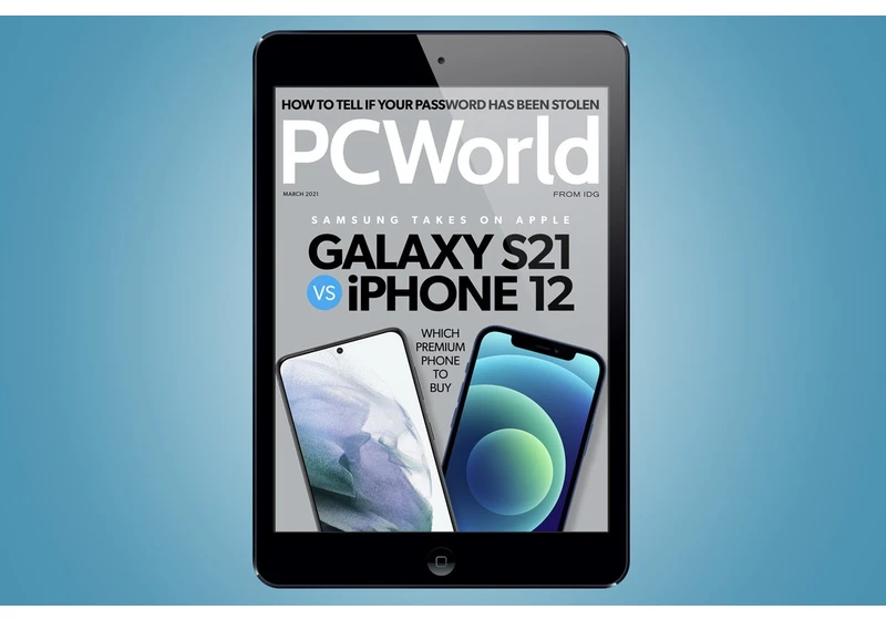 PCWorld's March Digital Magazine: Samsung's Galaxy S21 vs. Apple's iPhone 12