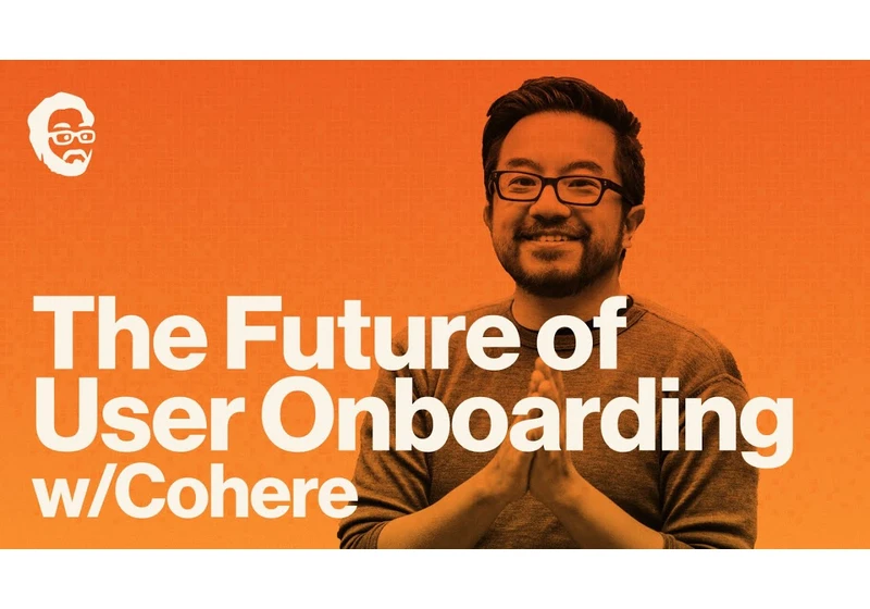 Get Users to Do What You Want | The Future of Customer Service & Onboarding Customers w/ Cohere