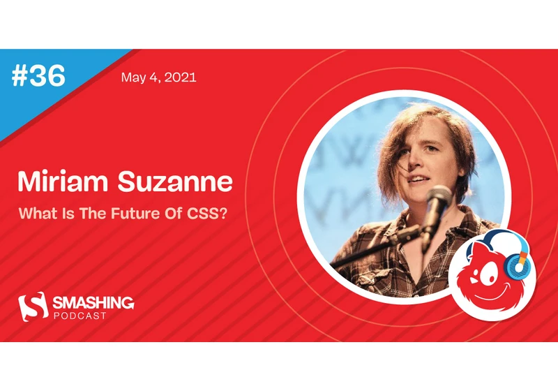 Smashing Podcast Episode 36 With Miriam Suzanne: What Is The Future Of CSS?