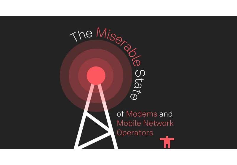 The Miserable State of Modems and Mobile Network Operators