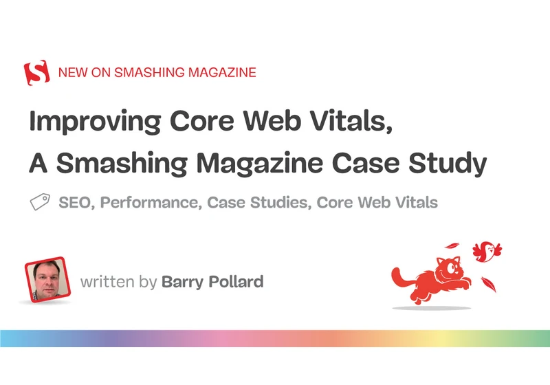 Improving Core Web Vitals, A Smashing Magazine Case Study