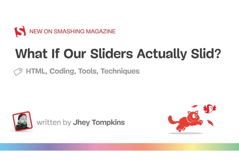 What If Our Sliders Actually Slid?