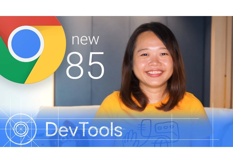 Chrome 85 - What’s New in DevTools