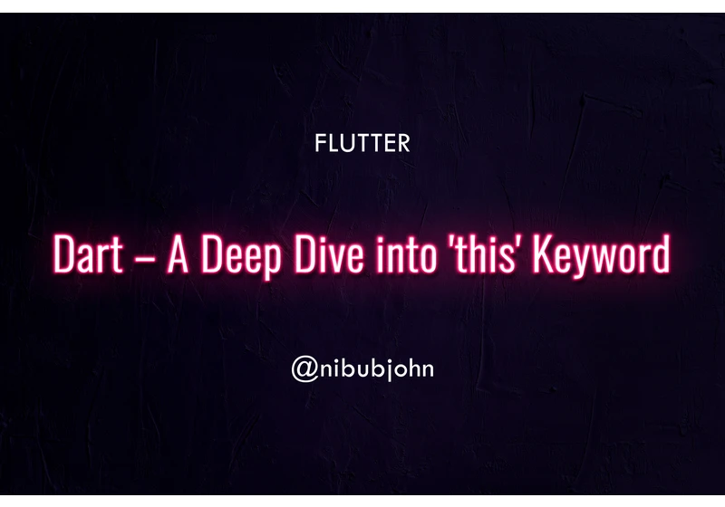 Mastering Dart: A Deep Dive into 'this' Keyword