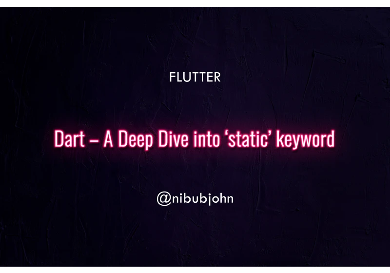 Mastering Dart: A Deep Dive into 'static' Keyword