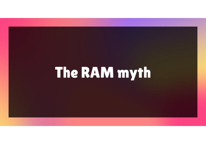 The RAM Myth