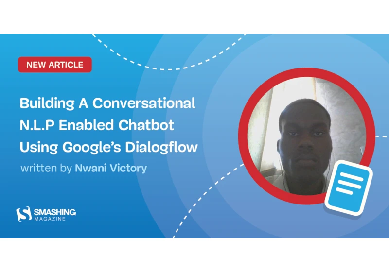 Building A Conversational N.L.P Enabled Chatbot Using Google’s Dialogflow