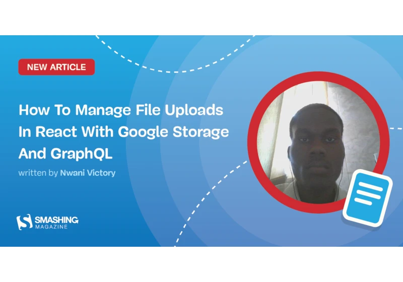 How To Manage File Uploads In React With Google Storage And GraphQL