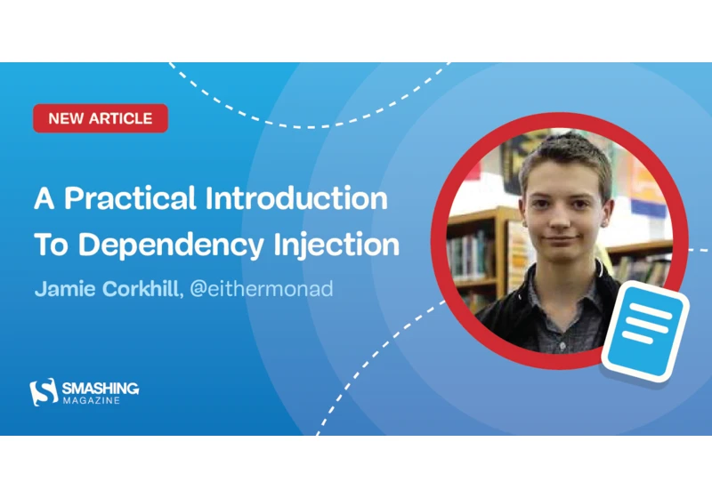 A Practical Introduction To Dependency Injection